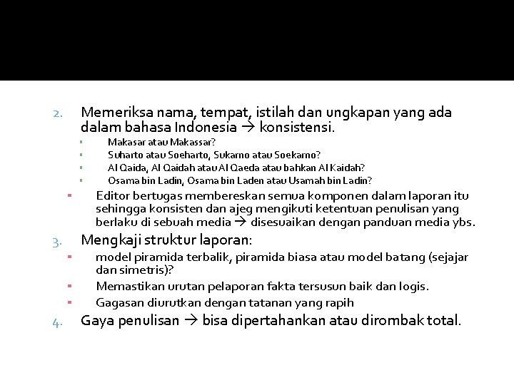 Memeriksa nama, tempat, istilah dan ungkapan yang ada dalam bahasa Indonesia konsistensi. 2. ▪