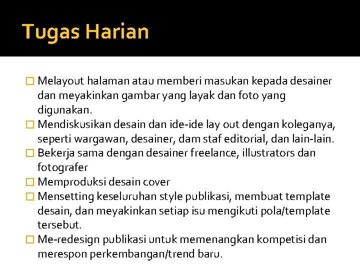 Tugas Harian � Melayout halaman atau memberi masukan kepada desainer dan meyakinkan gambar yang