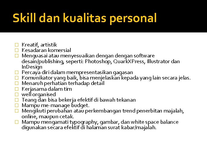 Skill dan kualitas personal � � � Kreatif, artistik Kesadaran komersial Menguasai atau menyesuaikan