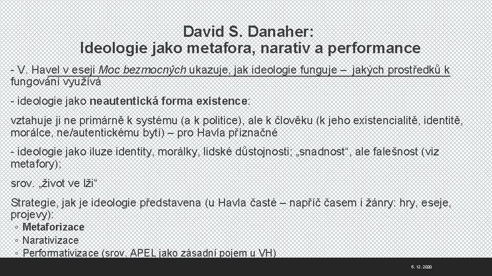  David S. Danaher: Ideologie jako metafora, narativ a performance - V. Havel v