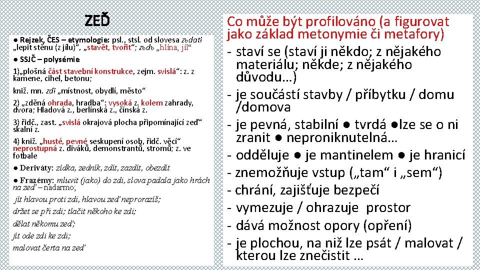 ZEĎ ● Rejzek, ČES – etymologie: psl. , stsl. od slovesa zьdati „lepit stěnu