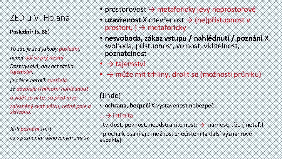 ZEĎ u V. Holana Poslední? (s. 86) To zde je zeď jakoby poslední, neboť