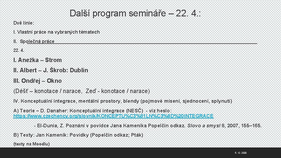 Další program semináře – 22. 4. : Dvě linie: I. Vlastní práce na vybraných