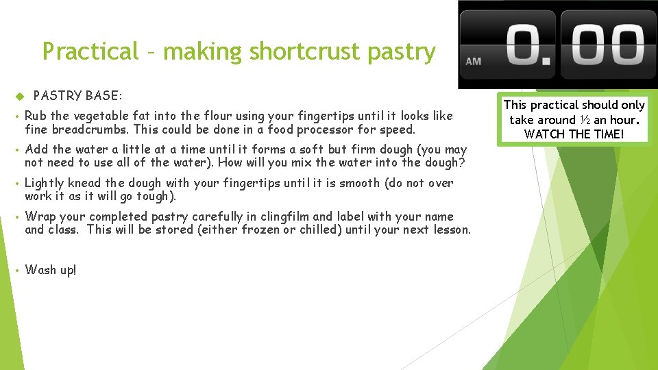 Practical – making shortcrust pastry PASTRY BASE: • Rub the vegetable fat into the