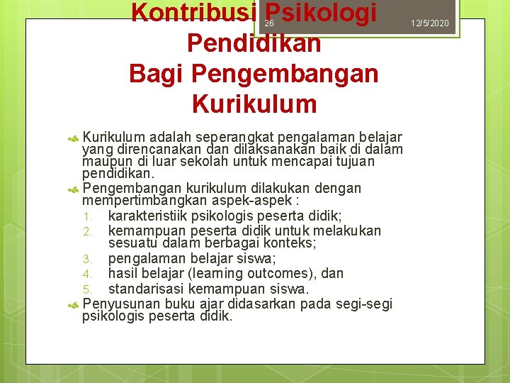 Kontribusi Psikologi Pendidikan Bagi Pengembangan Kurikulum 26 Kurikulum adalah seperangkat pengalaman belajar yang direncanakan