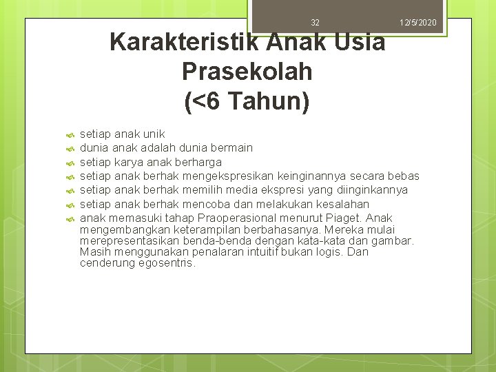 32 12/5/2020 Karakteristik Anak Usia Prasekolah (<6 Tahun) setiap anak unik dunia anak adalah