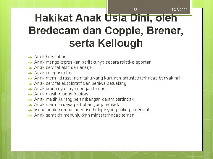 33 12/5/2020 Hakikat Anak Usia Dini, oleh Bredecam dan Copple, Brener, serta Kellough Anak