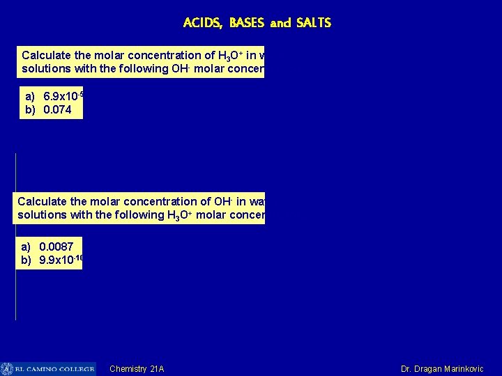 ACIDS, BASES and SALTS Calculate the molar concentration of H 3 O+ in water