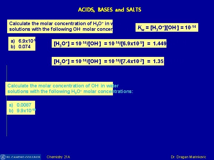 ACIDS, BASES and SALTS Calculate the molar concentration of H 3 O+ in water