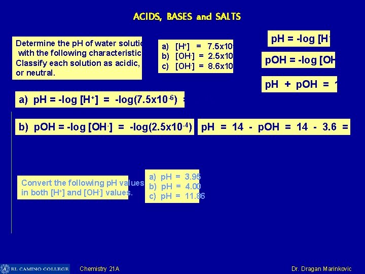 ACIDS, BASES and SALTS Determine the p. H of water solutions a) [H+] =