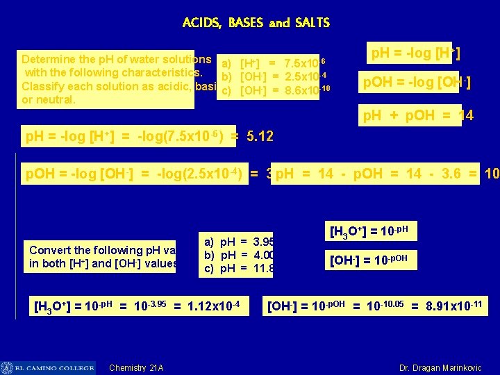 ACIDS, BASES and SALTS Determine the p. H of water solutions a) [H+] =