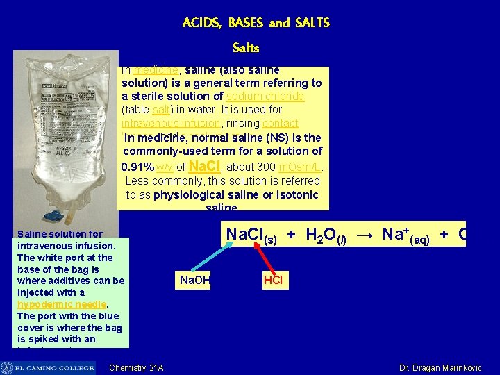 ACIDS, BASES and SALTS Salts In medicine, saline (also saline solution) is a general