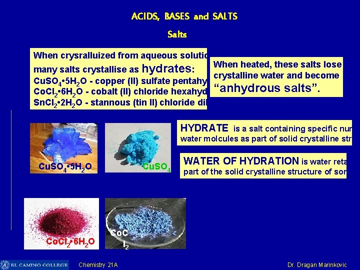 ACIDS, BASES and SALTS Salts When crysralluized from aqueous solutions When heated, these salts