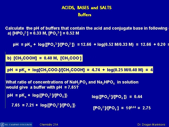 ACIDS, BASES and SALTS Buffers Calculate the p. H of buffers that contain the