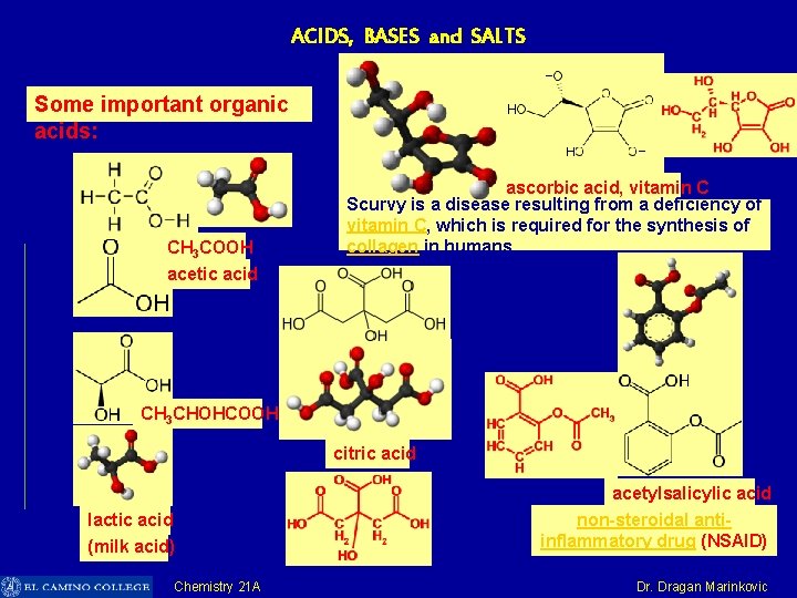 ACIDS, BASES and SALTS Some important organic acids: CH 3 COOH acetic acid ascorbic