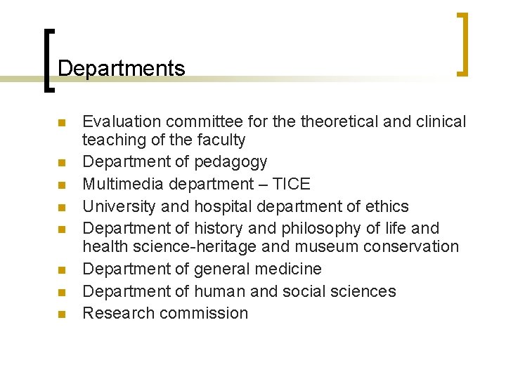 Departments n n n n Evaluation committee for theoretical and clinical teaching of the