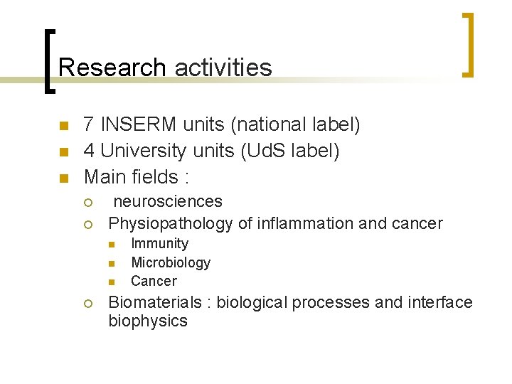Research activities n n n 7 INSERM units (national label) 4 University units (Ud. Research activities n n n 7 INSERM units (national label) 4 University units (Ud.