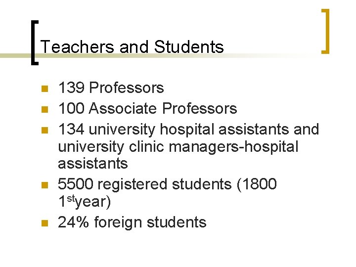 Teachers and Students n n n 139 Professors 100 Associate Professors 134 university hospital Teachers and Students n n n 139 Professors 100 Associate Professors 134 university hospital