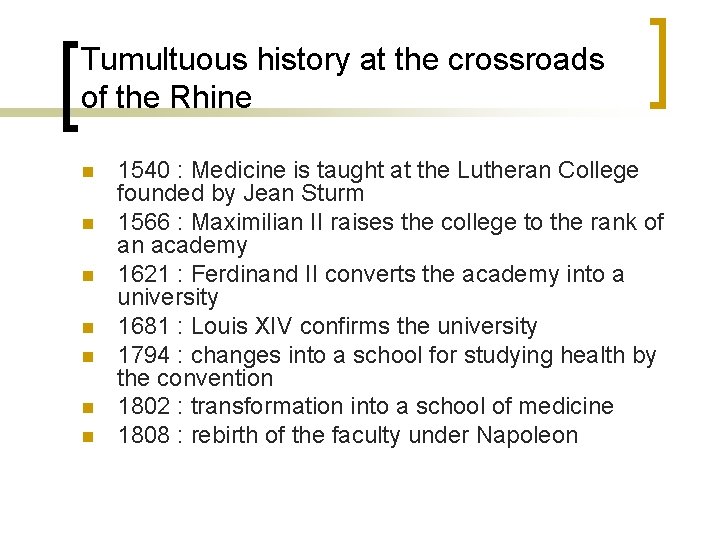 Tumultuous history at the crossroads of the Rhine n n n n 1540 :