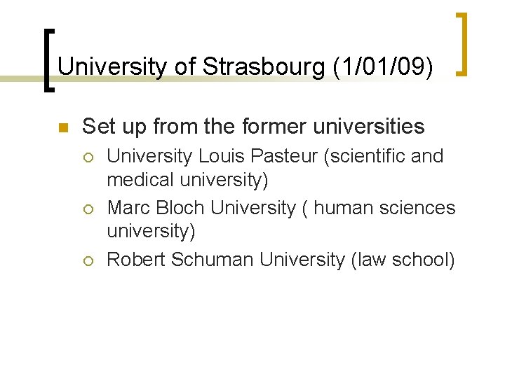 University of Strasbourg (1/01/09) n Set up from the former universities ¡ ¡ ¡