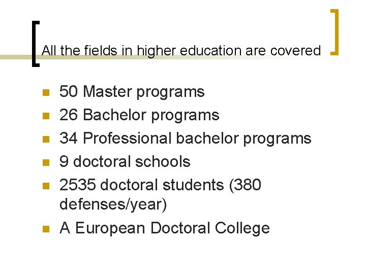 All the fields in higher education are covered n n n 50 Master programs