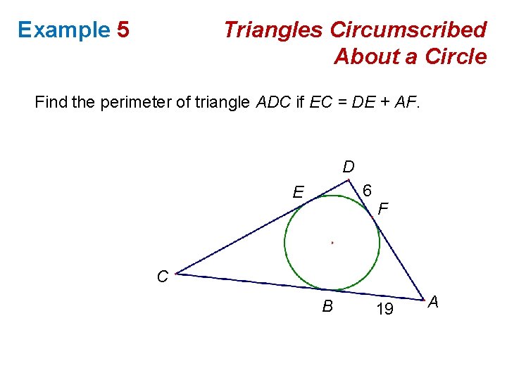 Example 5 Triangles Circumscribed About a Circle Find the perimeter of triangle ADC if