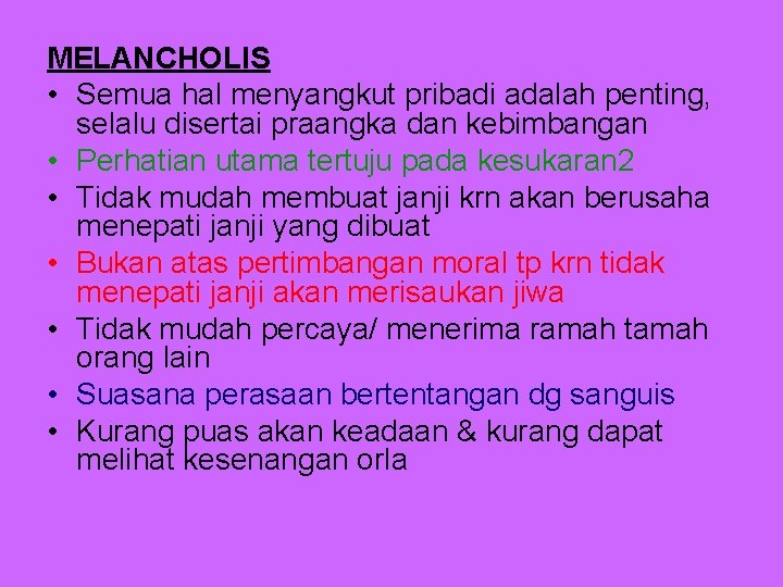 MELANCHOLIS • Semua hal menyangkut pribadi adalah penting, selalu disertai praangka dan kebimbangan •