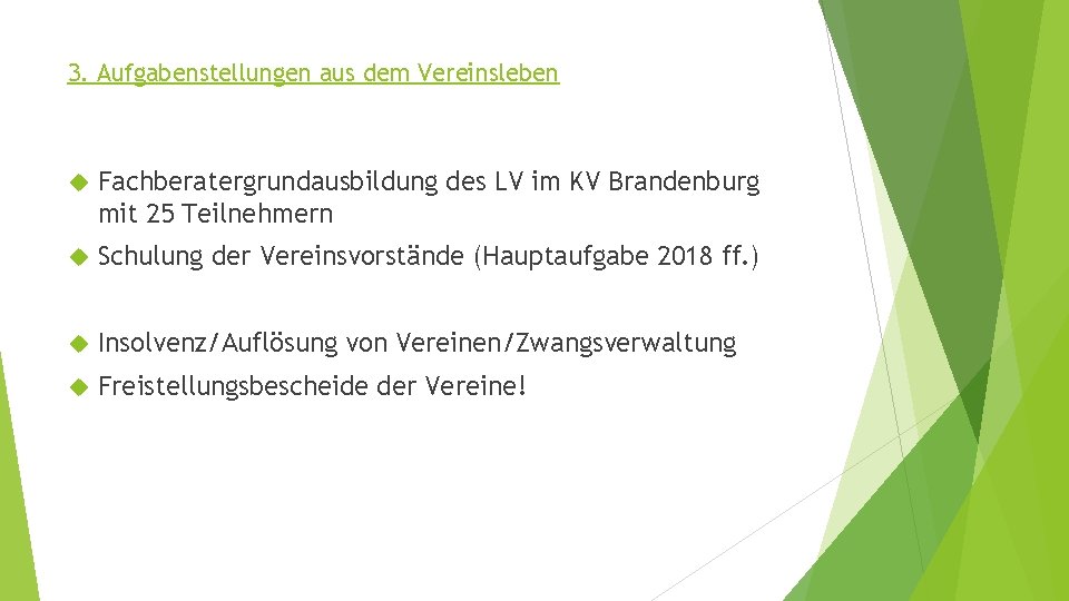 3. Aufgabenstellungen aus dem Vereinsleben Fachberatergrundausbildung des LV im KV Brandenburg mit 25 Teilnehmern