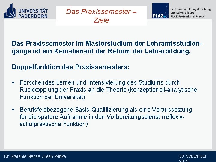 Das Praxissemester – Ziele Das Praxissemester im Masterstudium der Lehramtsstudiengänge ist ein Kernelement der