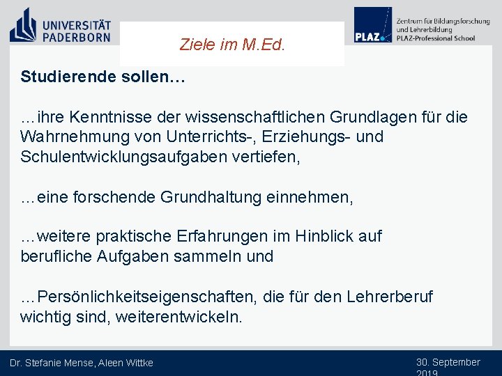 Ziele im M. Ed. Studierende sollen… …ihre Kenntnisse der wissenschaftlichen Grundlagen für die Wahrnehmung