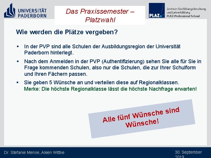 Das Praxissemester – Platzwahl Wie werden die Plätze vergeben? § In der PVP sind