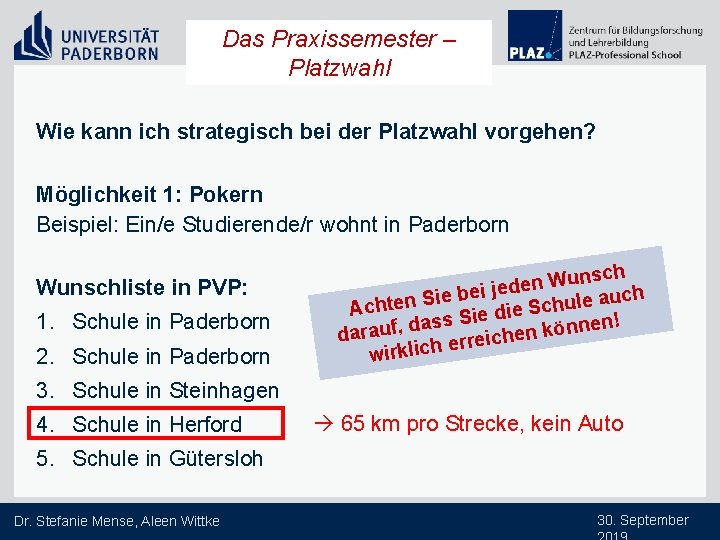 Das Praxissemester – Platzwahl Wie kann ich strategisch bei der Platzwahl vorgehen? Möglichkeit 1: