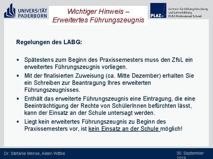 Wichtiger Hinweis – Erweitertes Führungszeugnis Regelungen des LABG: § Spätestens zum Beginn des Praxissemesters