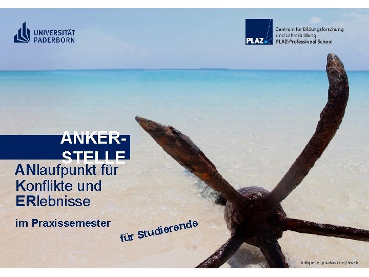 ANKERSTELLE ANlaufpunkt für Konflikte und ERlebnisse im Praxissemester e d n e r e