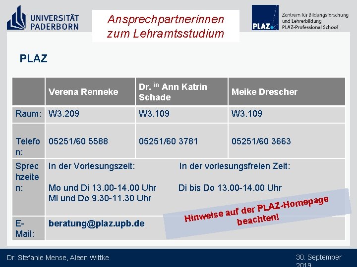 Ansprechpartnerinnen zum Lehramtsstudium PLAZ Dr. in Ann Katrin Schade Meike Drescher Raum: W 3.