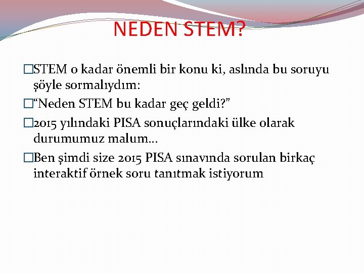 NEDEN STEM? �STEM o kadar önemli bir konu ki, aslında bu soruyu şöyle sormalıydım: