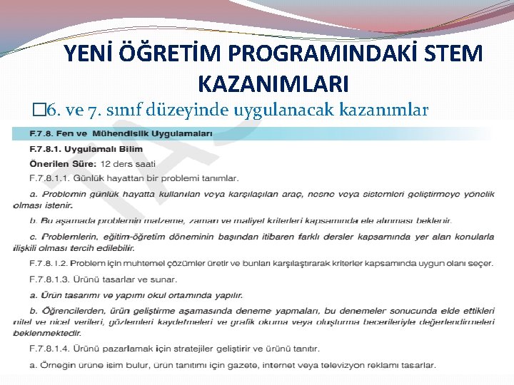 YENİ ÖĞRETİM PROGRAMINDAKİ STEM KAZANIMLARI � 6. ve 7. sınıf düzeyinde uygulanacak kazanımlar 