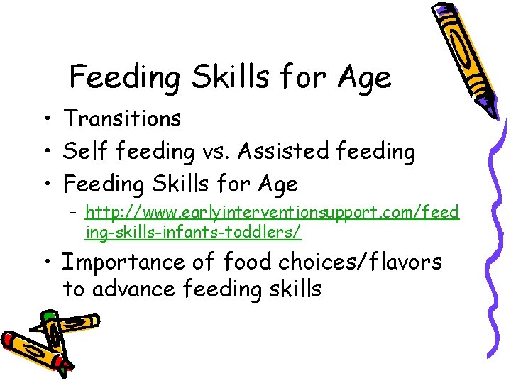 Feeding Skills for Age • Transitions • Self feeding vs. Assisted feeding • Feeding