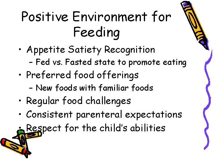 Positive Environment for Feeding • Appetite Satiety Recognition – Fed vs. Fasted state to