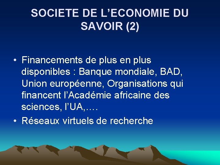 SOCIETE DE L’ECONOMIE DU SAVOIR (2) • Financements de plus en plus disponibles :