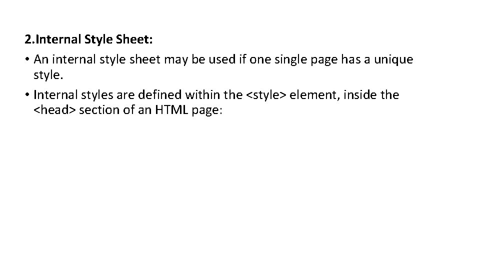 2. Internal Style Sheet: • An internal style sheet may be used if one