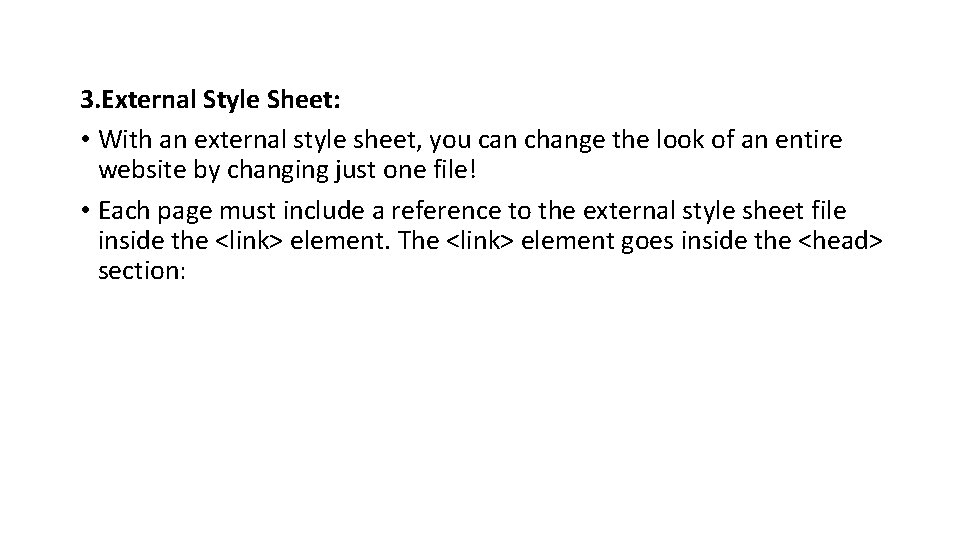 3. External Style Sheet: • With an external style sheet, you can change the
