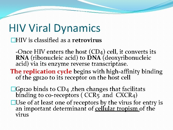 HIV Viral Dynamics �HIV is classified as a retrovirus -Once HIV enters the host