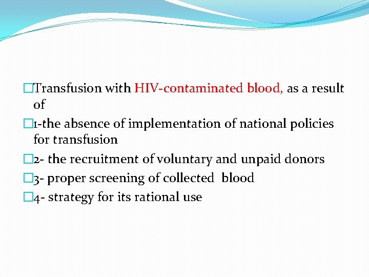 �Transfusion with HIV-contaminated blood, as a result of � 1 -the absence of implementation