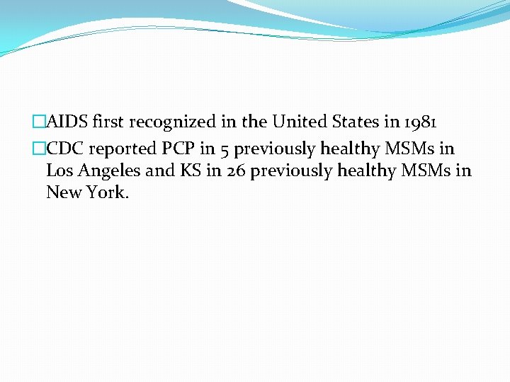 �AIDS first recognized in the United States in 1981 �CDC reported PCP in 5
