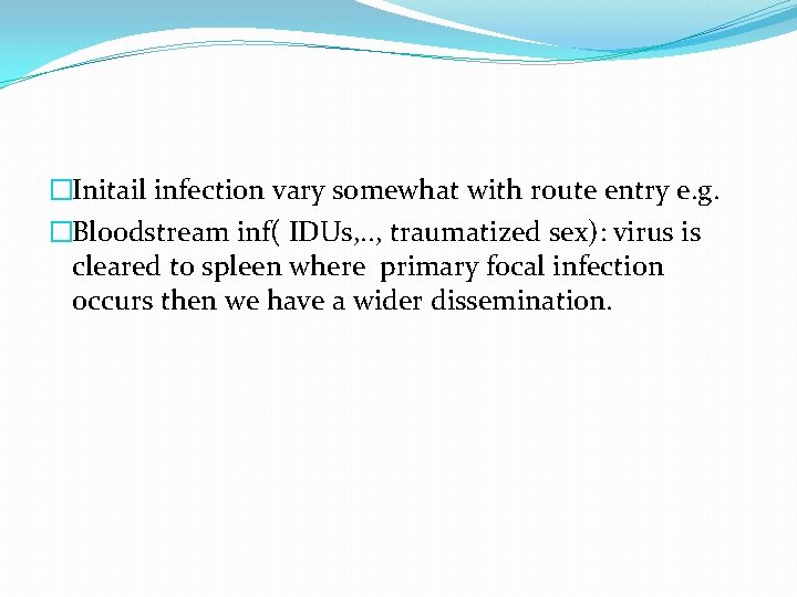 �Initail infection vary somewhat with route entry e. g. �Bloodstream inf( IDUs, . .