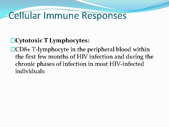 Cellular Immune Responses �Cytotoxic T Lymphocytes: �CD 8+ T-lymphocyte in the peripheral blood within