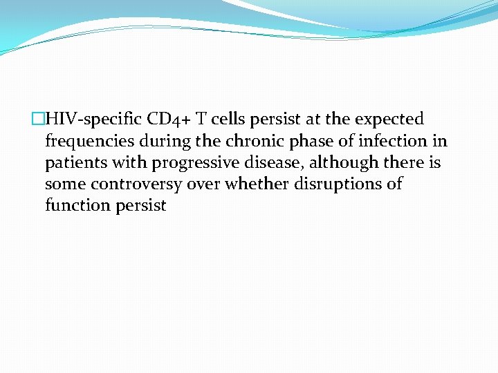 �HIV-specific CD 4+ T cells persist at the expected frequencies during the chronic phase