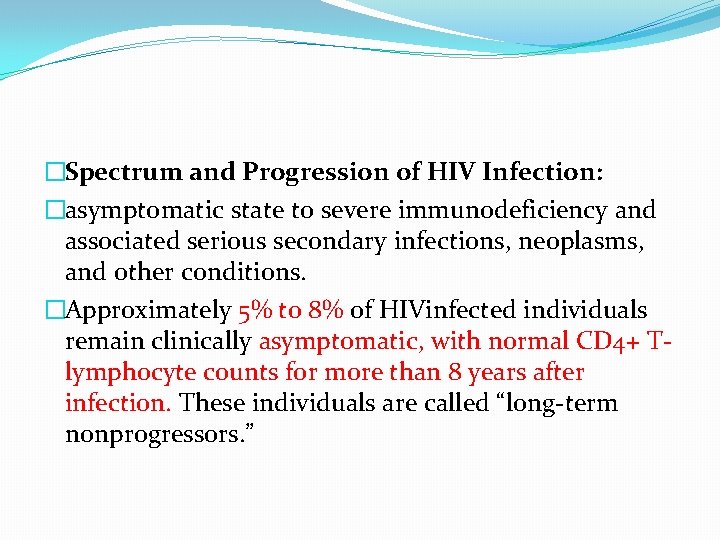 �Spectrum and Progression of HIV Infection: �asymptomatic state to severe immunodeficiency and associated serious