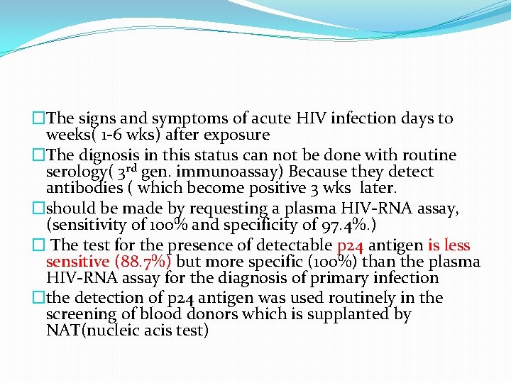 �The signs and symptoms of acute HIV infection days to weeks( 1 -6 wks)